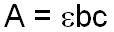 Beer-Lambert Law - the absorbance is equal to the molar absorptivity times the object thickness (b) times the absorber concentration (c)